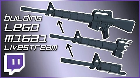 LEGO M16A1 Building Process - Twitch Livestream (2/2/18)