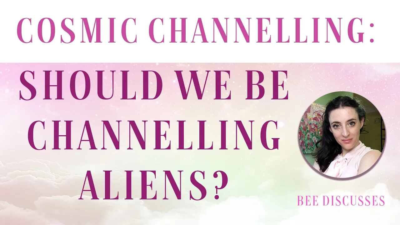 Cosmic Channelling: Should We Be Channelling Aliens?