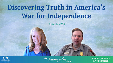 Discover Truth in America's War for Independence with Eric Schnitzer - Inspiring Hope #208