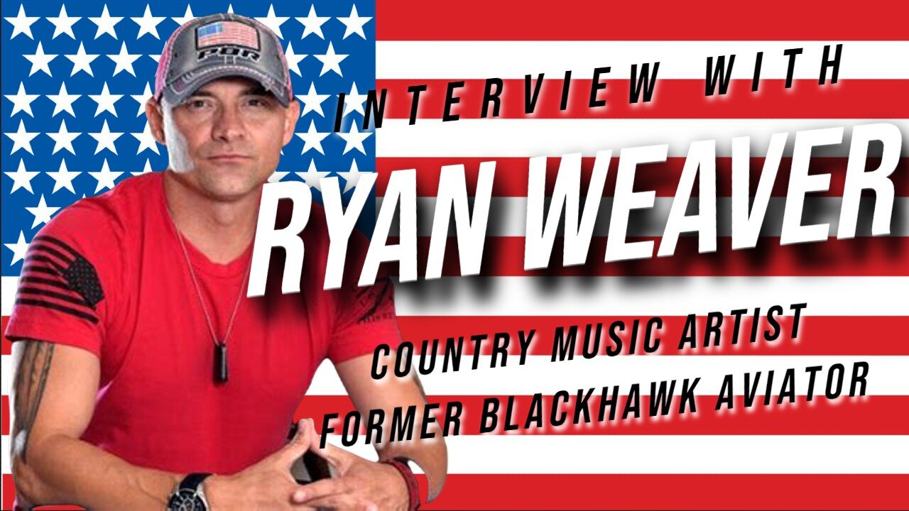 Interview with Ryan Weaver, Country Music Artist, Former US Army Blackhawk Aviator (09/28/2023)