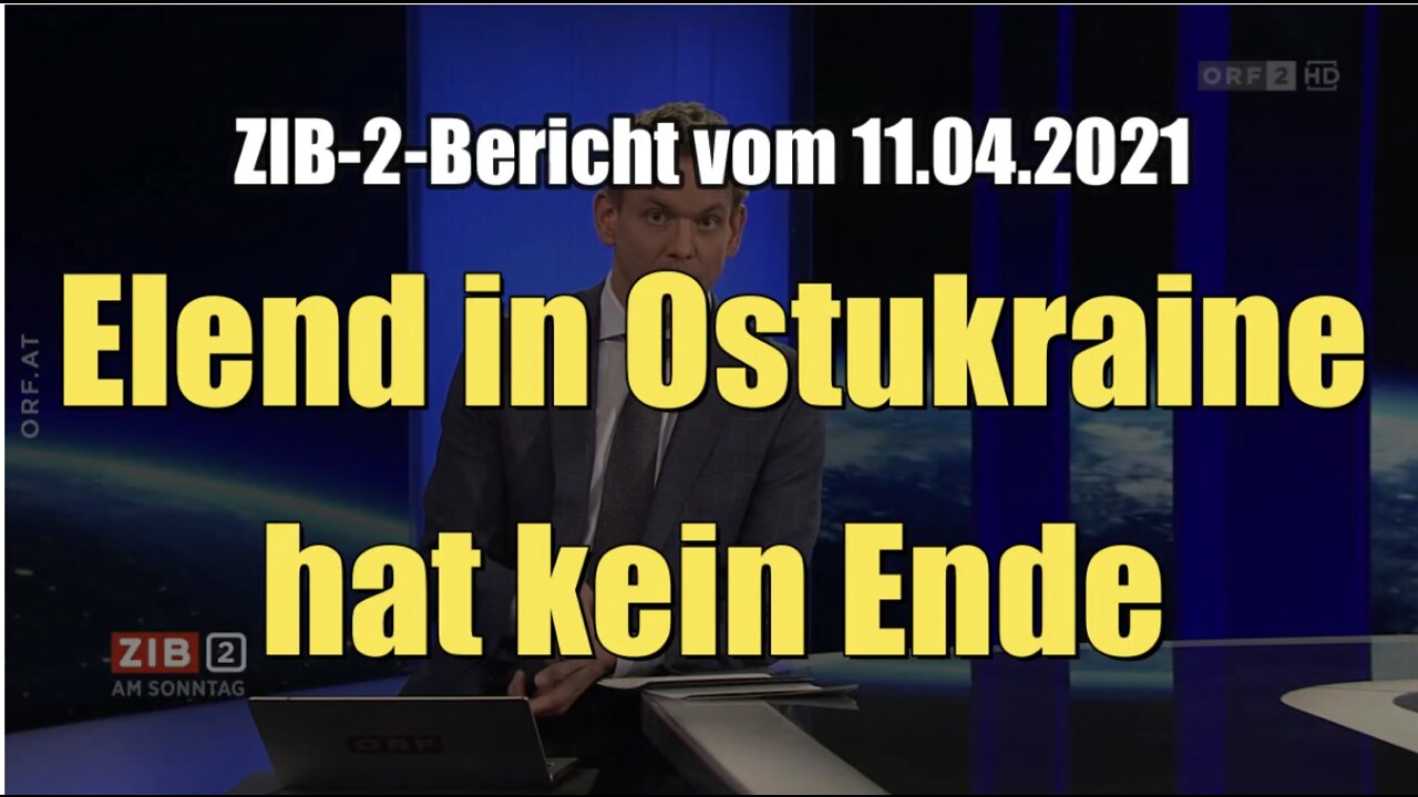 Elend in Ostukraine hat kein Ende (ORF I ZIB 2 I 11.04.2021)