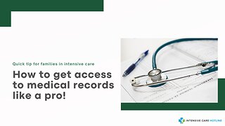 How to Get Access to Medical Records Like a Pro! Quick Tip for Families in Intensive Care!