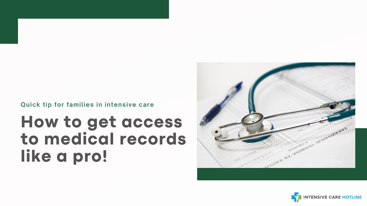 How to Get Access to Medical Records Like a Pro! Quick Tip for Families in Intensive Care!