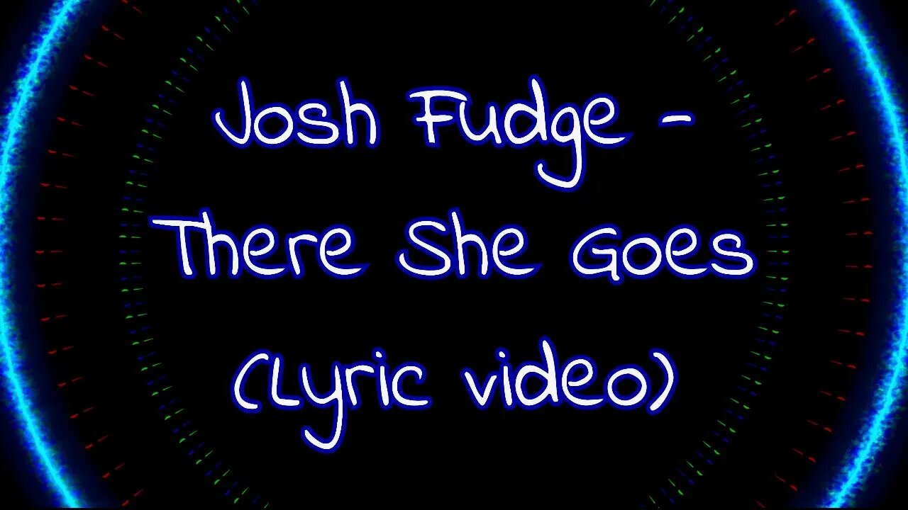 Josh Fudge - There She Goes (Lyrics)