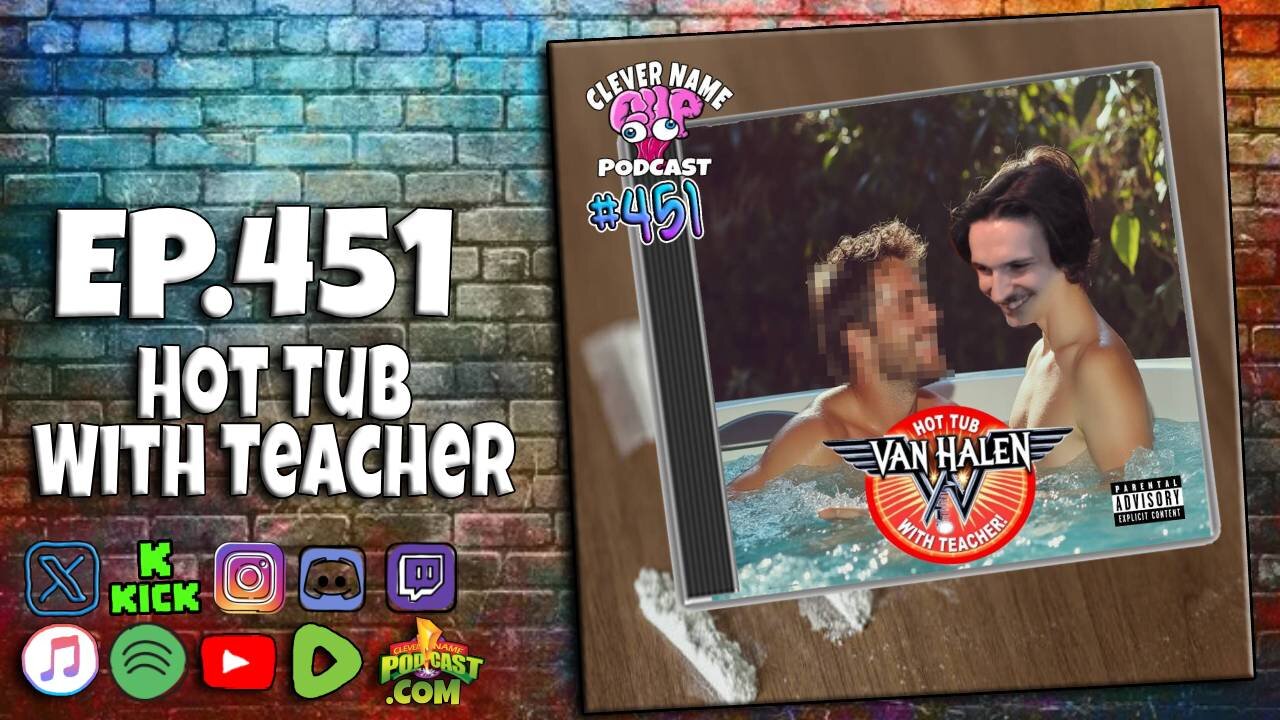 Hot Tub With Teacher - Clever Name Podcast #451