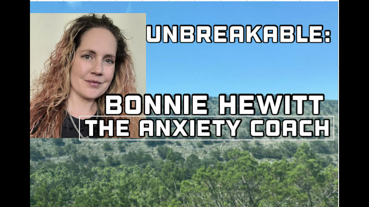 Unbreakable: The Anxiety Coach Bonnie Hewitt