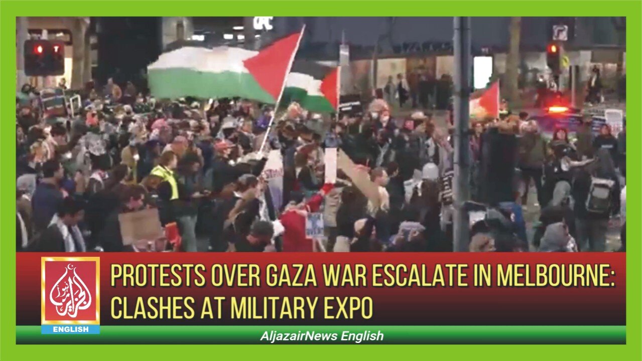 Protests over Gaza war escalate in Melbourne: Clashes at military expo | AljazairNews