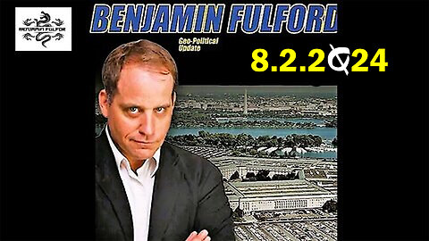 Benjamin Fulford Update Today August 2, 2024 - Ben Fulford