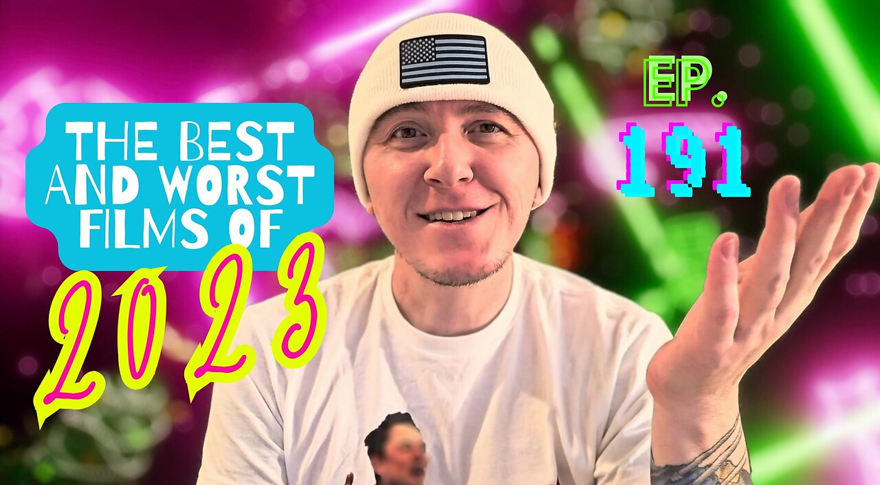 Ep. 191 The BEST and WORST Films of 2023