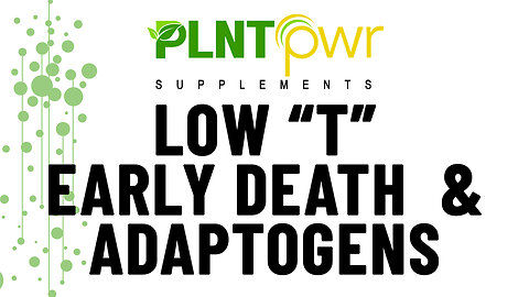 LOW T AND EARLY DEATH IN MEN - Plant Power Supplements