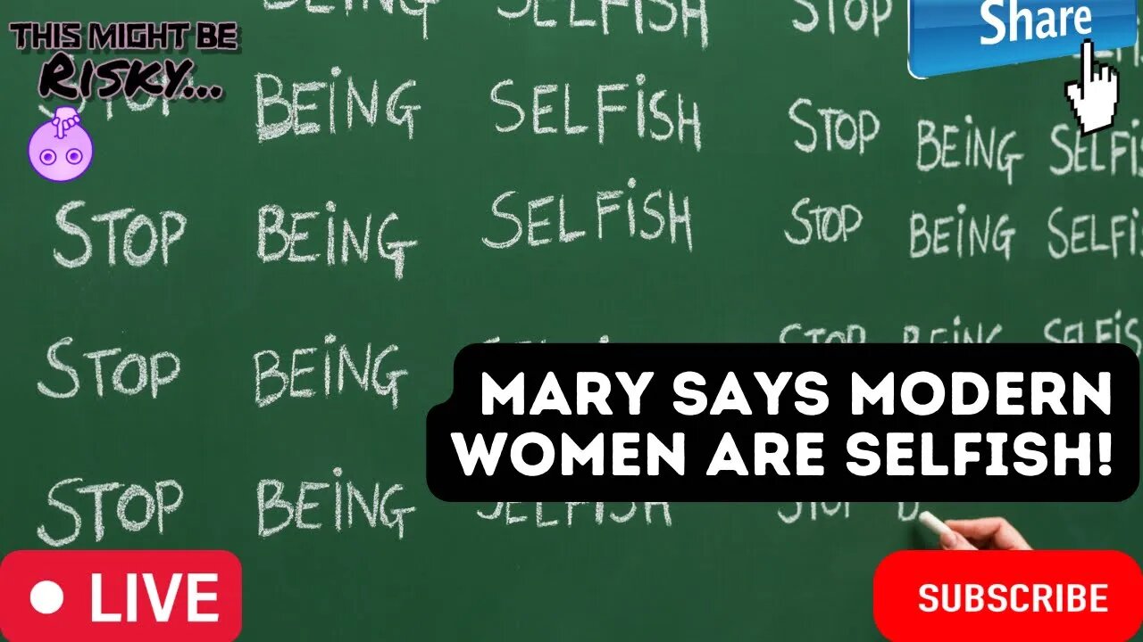 MARY DROPS A GEM. SHE SAYS TRADITIONAL DYNAMICS WOULD WORK IF MODERN WOMEN WEREN'T SO SELFISH!
