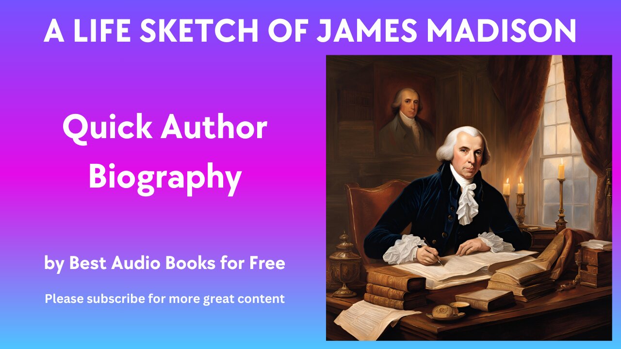 A Life Sketch and Quick Biography of James Madison