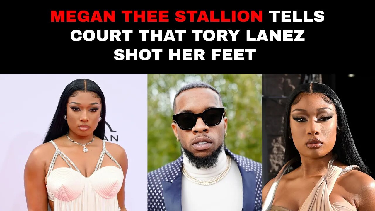 Megan Thee Stallion tells court that Tory Lanez shot her feet