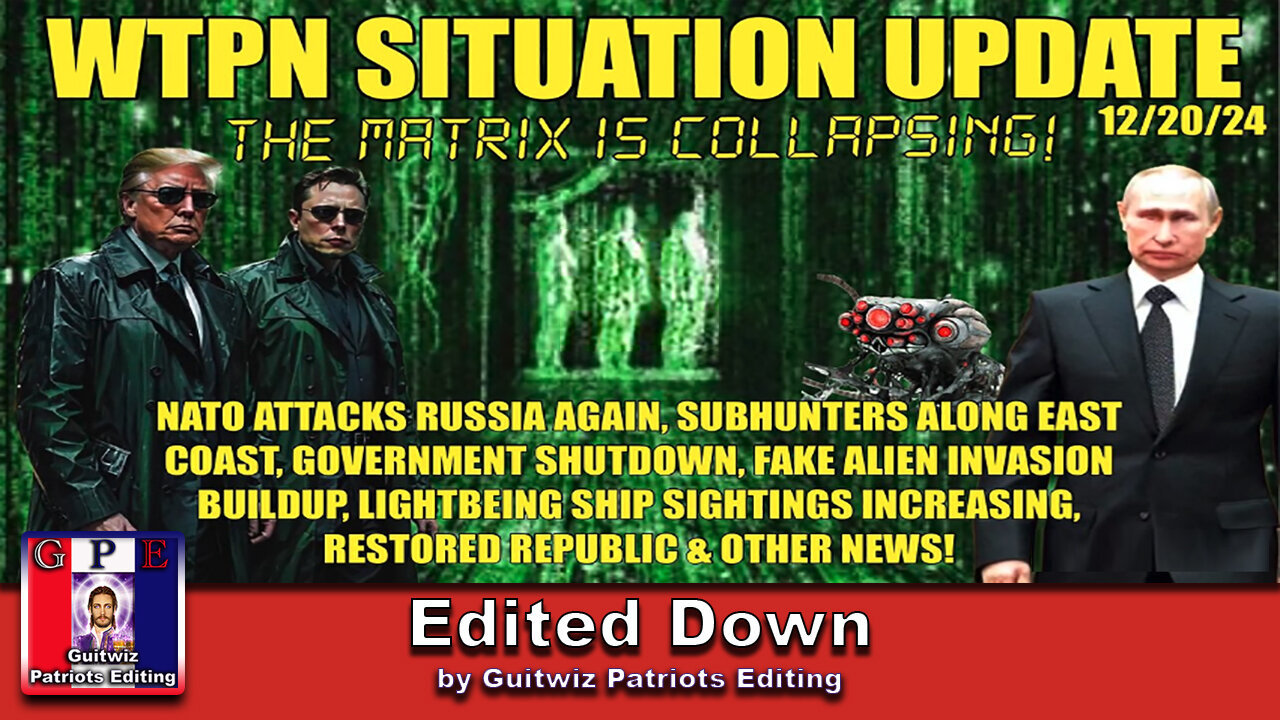 WTPN SIT/UP 12/20/24-NATO ATTACKS RUSSIA AGAIN-SUBHUNTERS ALONG EASTCOAST-GOV. SHUTDOWN-Edited Down