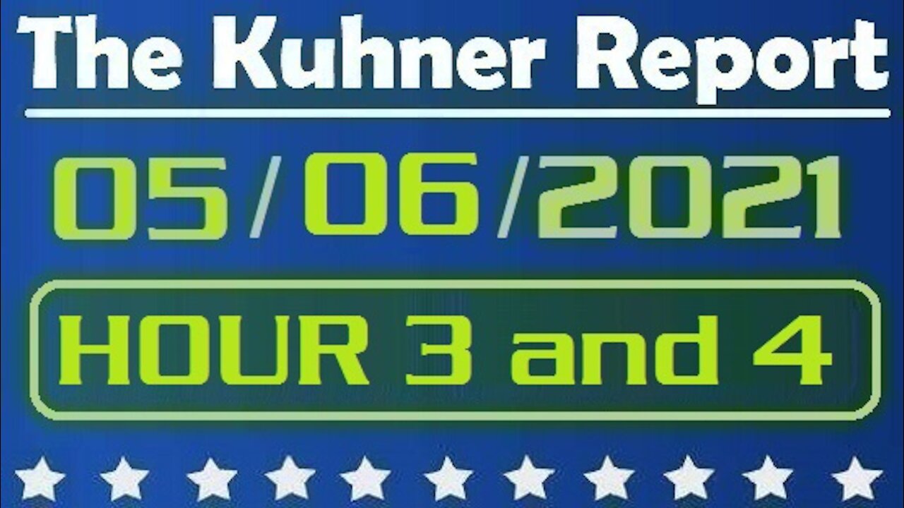 The Kuhner Report 05/06/2021 [HOUR 3 & HOUR 4] The Stolen Election: Audit Continues