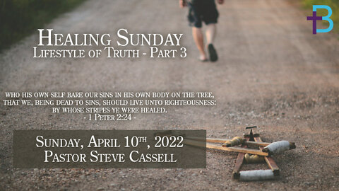 April 10, 2022: Lifestyle of Truth - Part 3 (Pastor Steve Cassell)