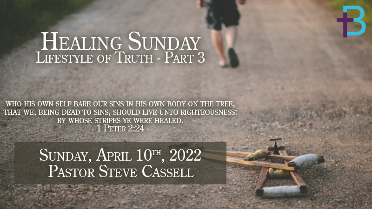 April 10, 2022: Lifestyle of Truth - Part 3 (Pastor Steve Cassell)