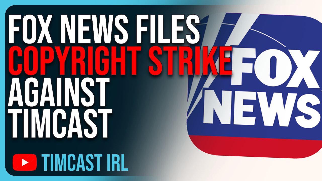 Fox News Files COPYRIGHT STRIKE Against Timcast, Fox Wants MONOPOLY On Presidential Commentary