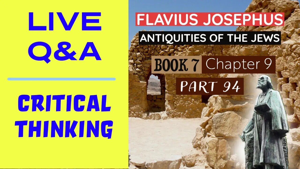 LIVE Bible Q&A | Critical Thinking | Josephus - Antiquities Book 7 - Ch. 9 (Part 94)