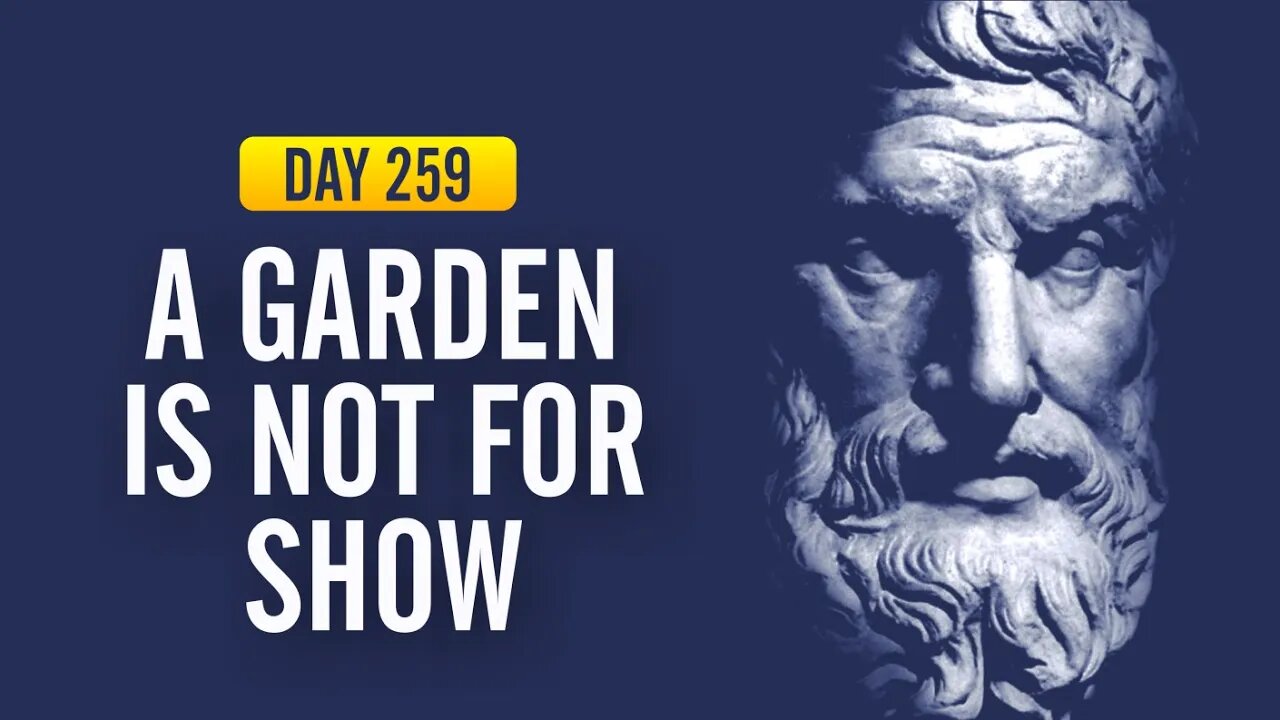 A Garden is not for Show - DAY 259 - The Daily Stoic 365 Day Devotional