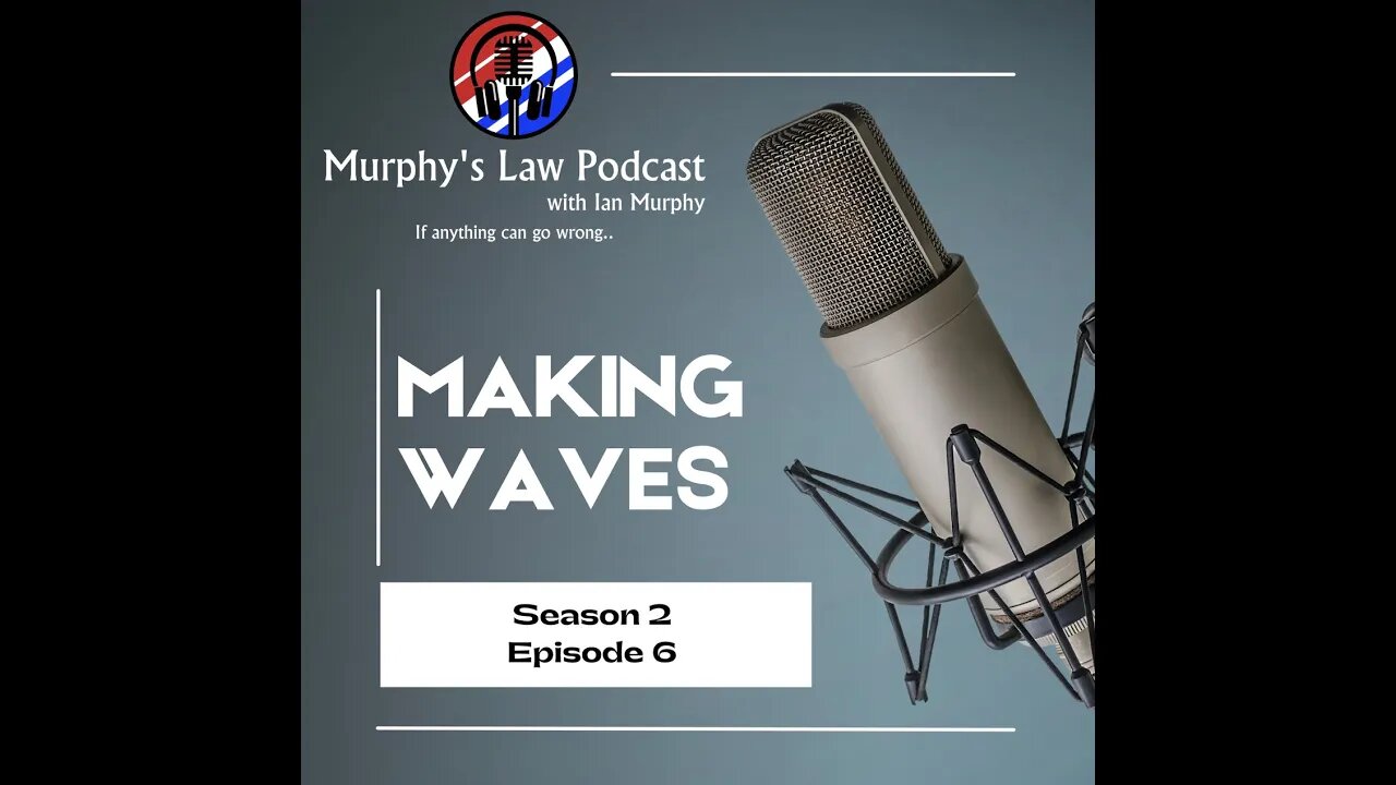 "Murphy's Law Podcast" Makin' Waves