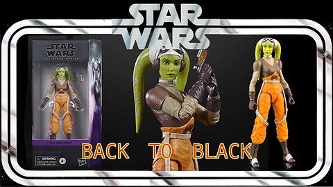 BACK TO BLACK STAR WARS BLACK SERIES HERA SENDULA REVIEW
