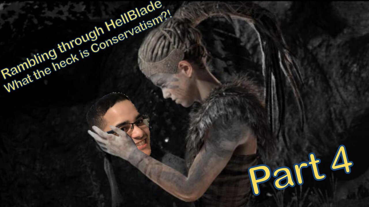 What the heck is Conservative?! - Rambling through Hellblade: Senua's Sacrifice (part 4)