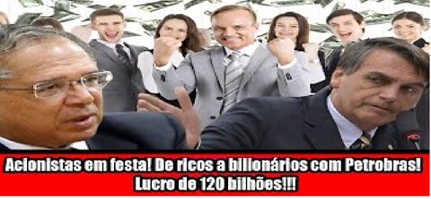 Acionistas em festa! De ricos a bilionários com Petrobras! Lucro de 120 bilhões!!!