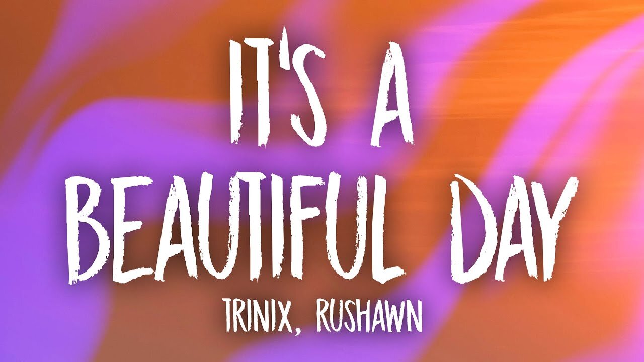 TRINIX x Rushawn - It’s A Beautiful Day (Lyrics) | lord i thank you for sunshine thank you for rain