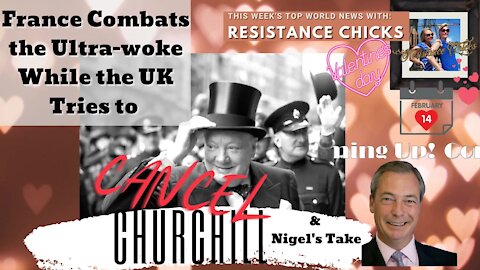 FRANCE COMBATS ULTRAWOKE; UK TRIES TO CANCEL CHURCHILL, NIGEL'S TAKE 2/14/2021