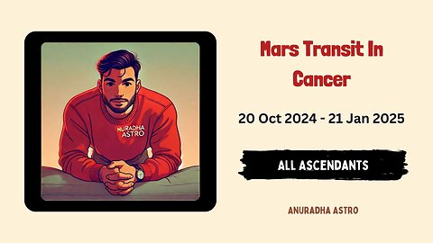 Mars Transit In Cancer For all Ascendants (20 Oct 2024 - 21 Jan 2025)