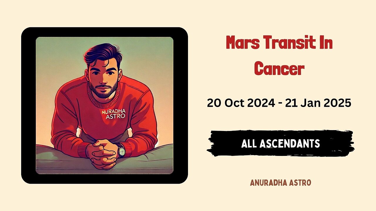 Mars Transit In Cancer For all Ascendants (20 Oct 2024 21 Jan 2025)