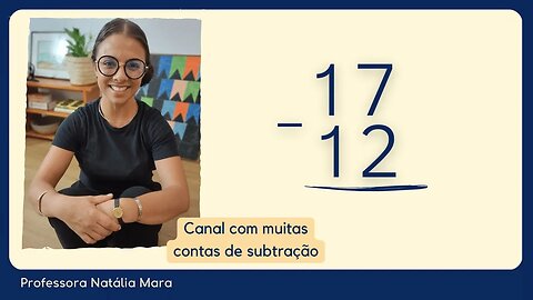 17-12 | 17 menos 12 | Matemática | Aula de subtração 3º ano | Canal com muitas continhas resolvidas