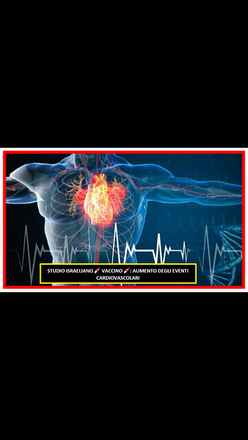💉​💔​💉​ STUDIO ISRAELIANO: AUMENTO DEGLI EVENTI CARDIOVASCOLARI EMERGENZIALI 💉​💔​💉​