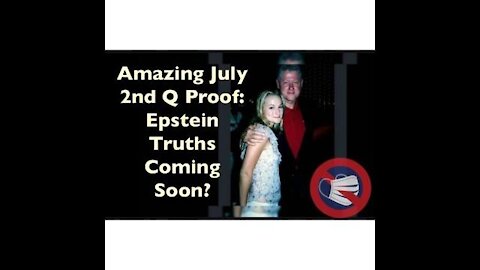 Amazing July 2nd Q Proof: Epstein, Maxwell Truths Coming Soon?