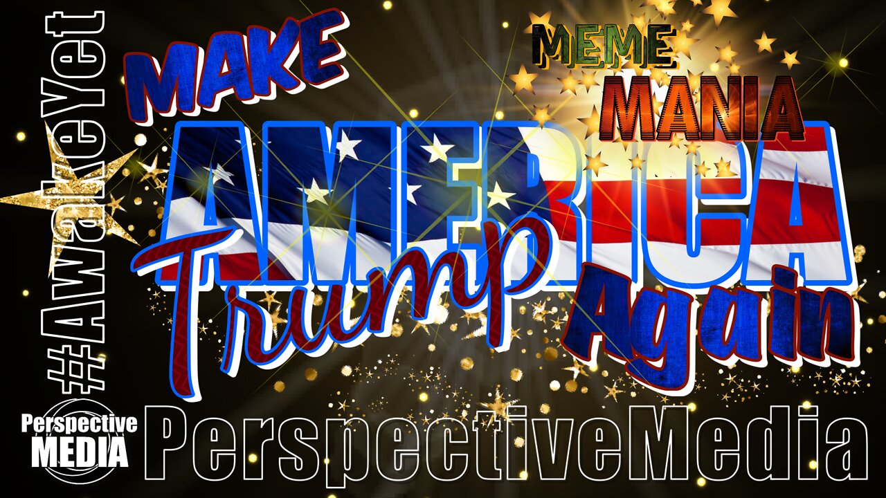 Make America TRUMP Again (MEME MANIA) #AwakeYet