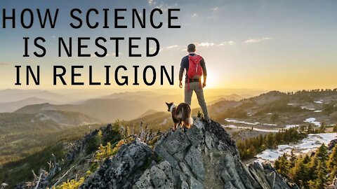 How Science is Nested in Religion