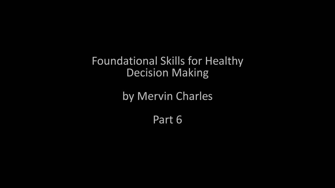 Foundational Skills for Healthy Decision Making - part 6