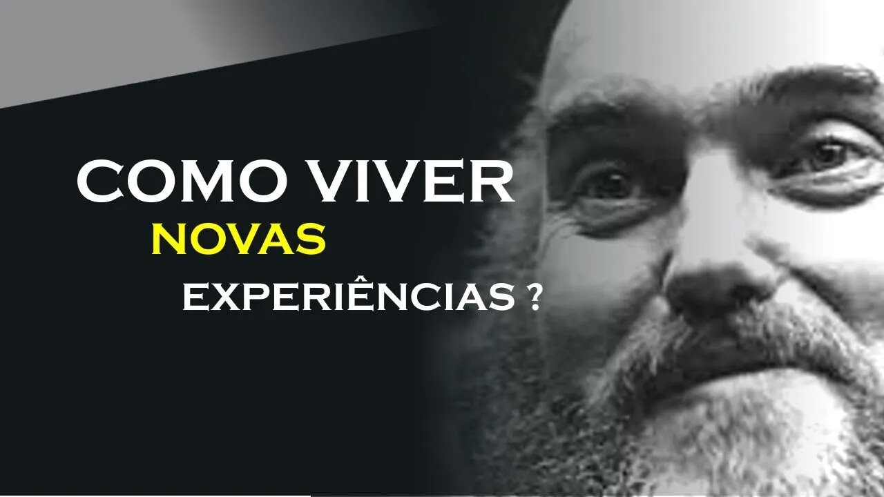 VIVA NOVAS EXPERIÊNCIAS, RAM DASS DUBLADO, ECKHART TOLLE DUBLADO