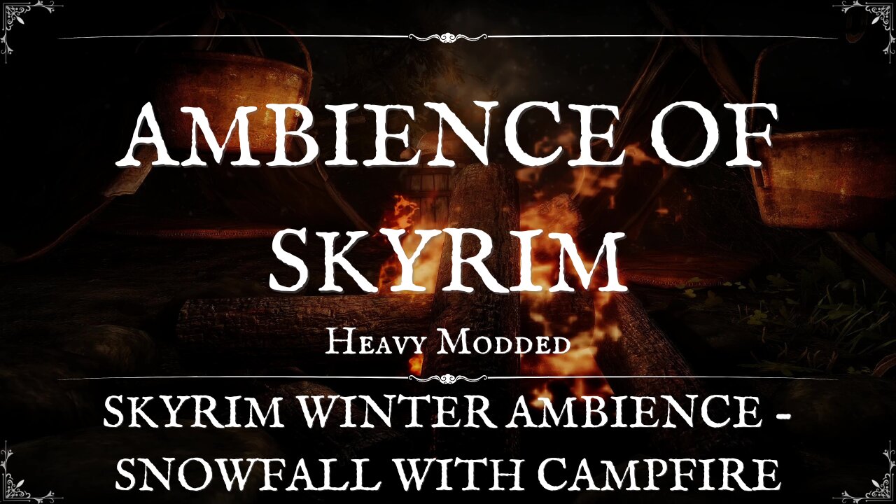 Skyrim Ambience ASMR Sounds for Relaxing - Skyrim Mods - Winter Campfire - Relaxation & Meditation