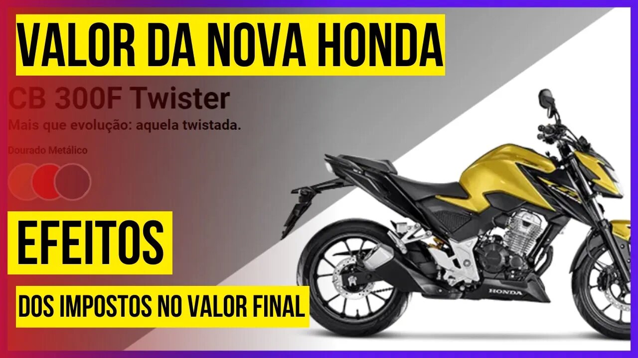 PREÇO DA NOVA HONDA CB300F Twister| Efeito dos Impostos no Valor FIInal, tudo que você precisa saber