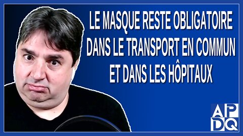 Le masque reste obligatoire dans le transport en commun et dans les hôpitaux pour un certain temps