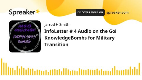 InfoLetter # 4 Audio on the Go! KnowledgeBombs for Military Transition