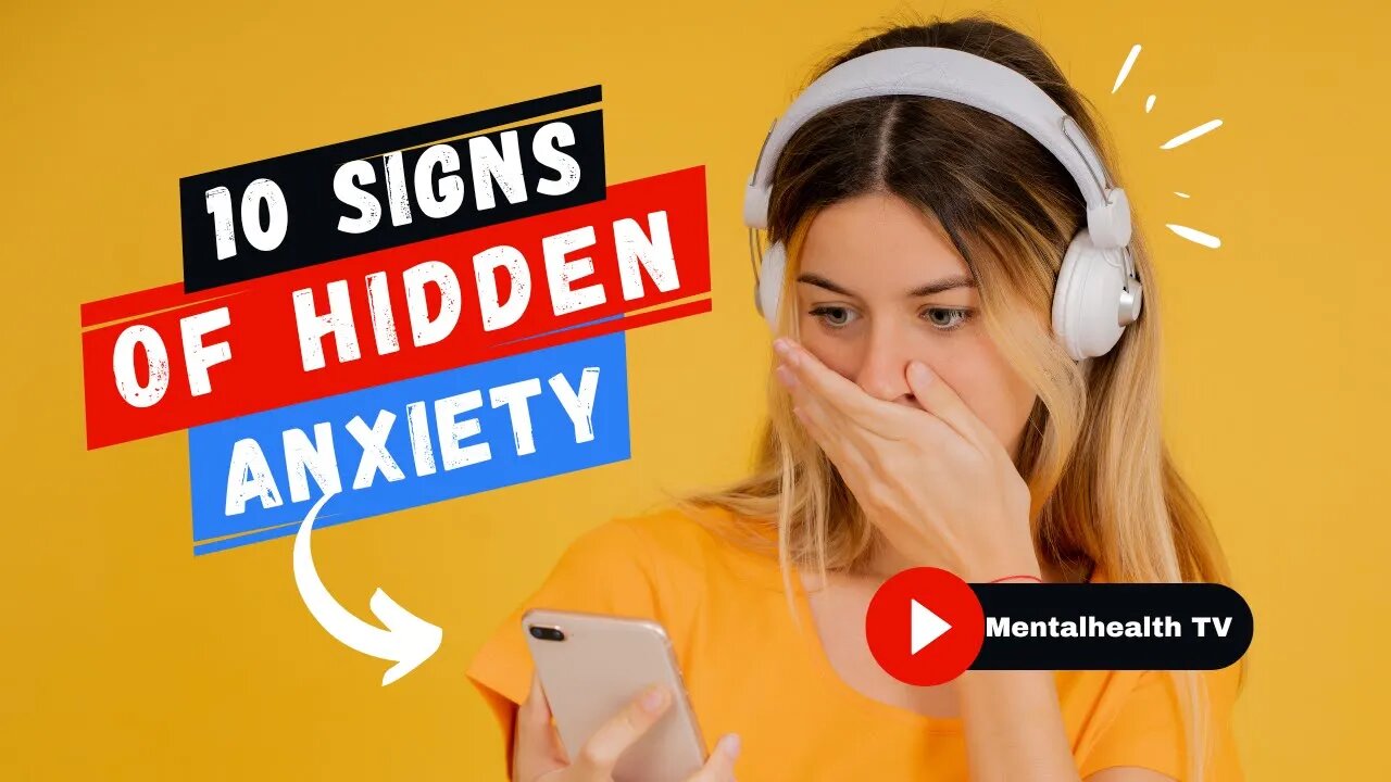 10 Signs of Hidden Anxiety