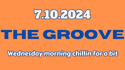 7.10.2024 - Groovy Jimmy - Wednesday morning chillin for a bit