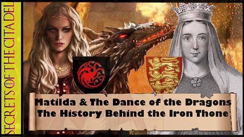 ASOIAF | History of Thrones - Matilda & The Dance of the Dragons