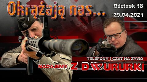 z Dwururki 18. Okrążają nas... - Olszański, Osadowski NPTV (29.04.2021)