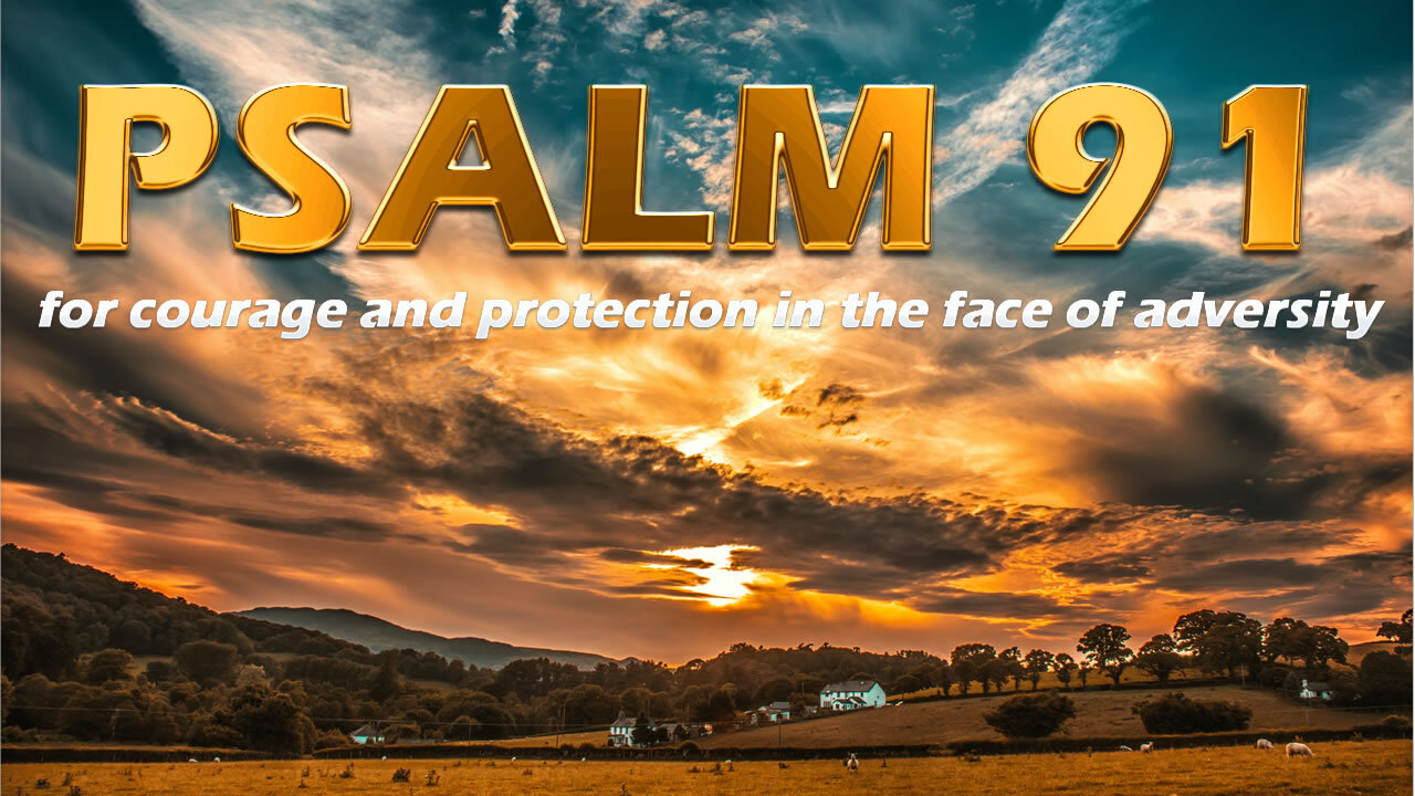 PSALM 91 - It is a psalm about God's unfailing and powerful protection