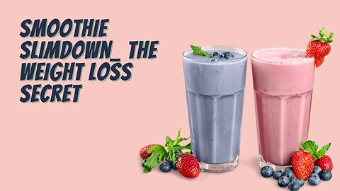 Smoothie Slimdown_ The Weight Loss Secret