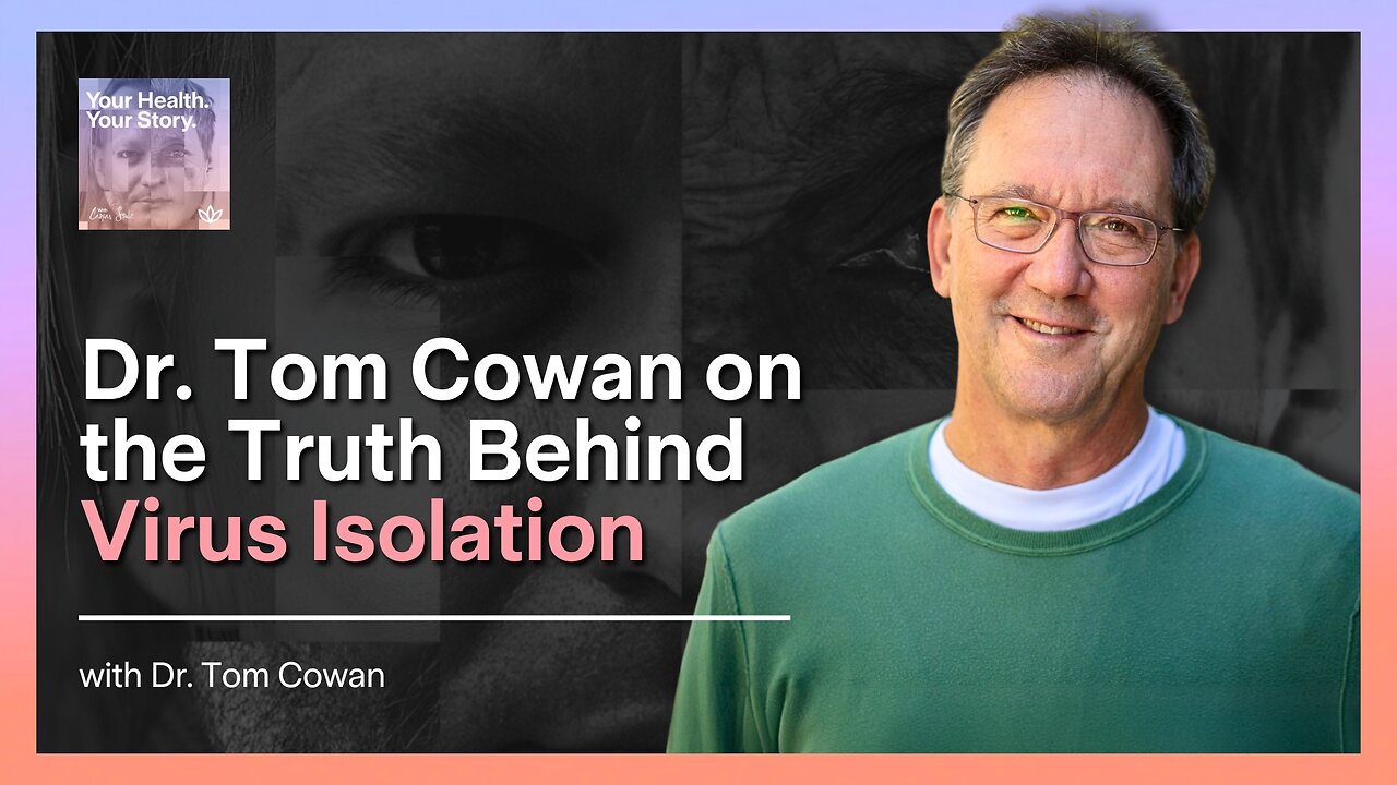 Dr. Tom Cowan on the Truth Behind Virus Isolation